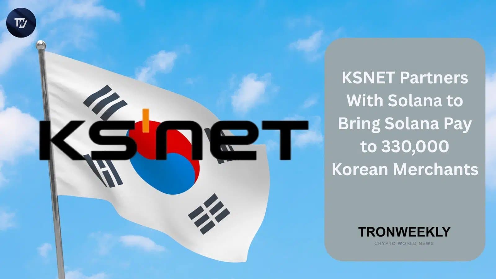 Solana Pay to Reach Over 330,000 Merchants Through KSNET in South Korea