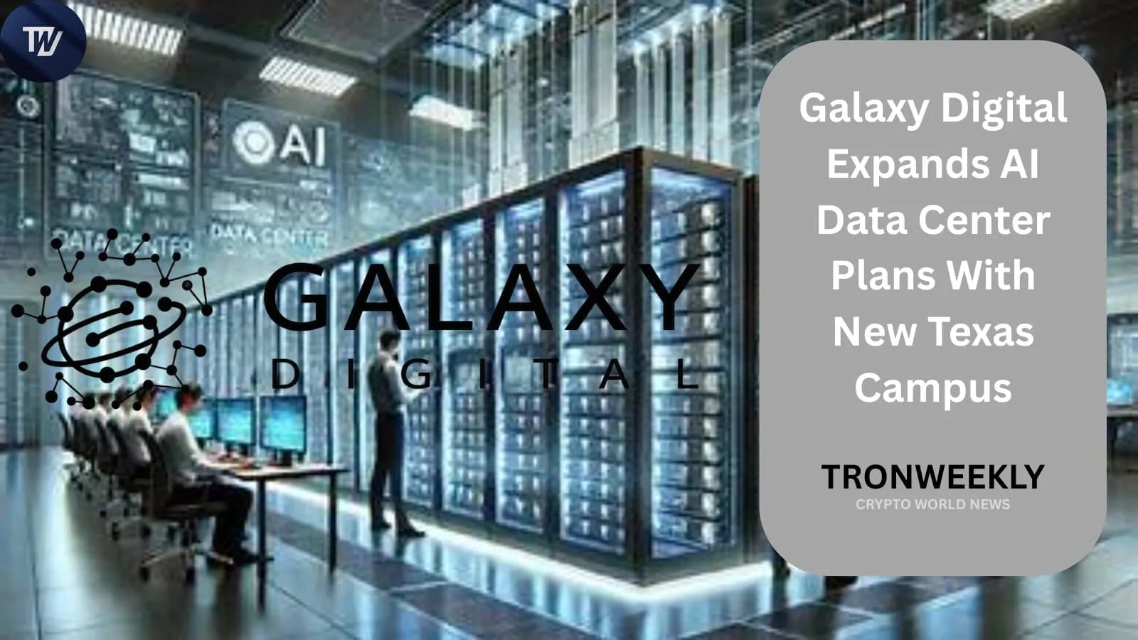 Galaxy Digital Sets Sights on New Texas Data Center to Boost AI and HPC Power